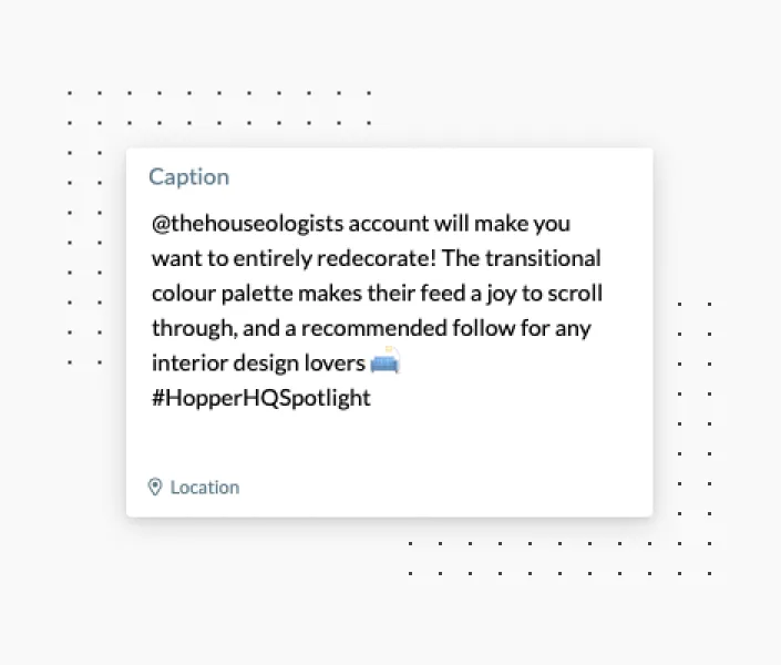 Text block with caption praising @thehouseologists for inspiring home redecoration and featuring a transitional color palette, plus hashtag #HopperHQSpotlight and a location icon.